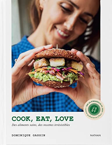 Cook, eat, love: Des aliments sains, des recettes irrésistibles von NATHAN