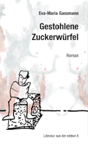 Gestohlene Zuckerwürfel: Roman von Edition 8