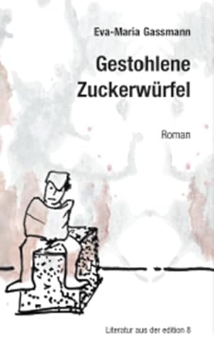 Gestohlene Zuckerwürfel: Roman von Edition 8