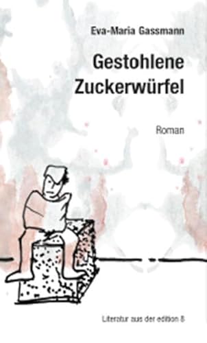 Gestohlene Zuckerwürfel: Roman