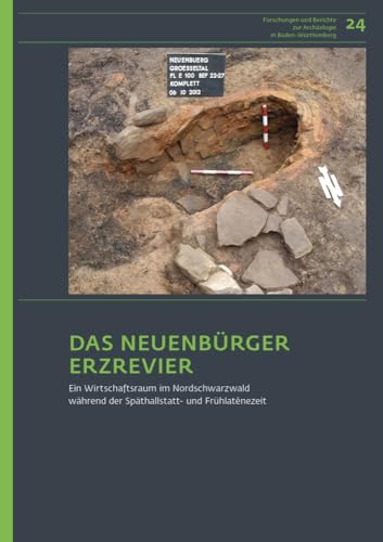 Das Neuenbürger Erzrevier im Nordschwarzwald als Wirtschaftsraum während der Späthallstatt- und Frühlatènezeit (Forschungen und Berichte zur Archäologie in Baden-Württemberg) von Reichert Verlag