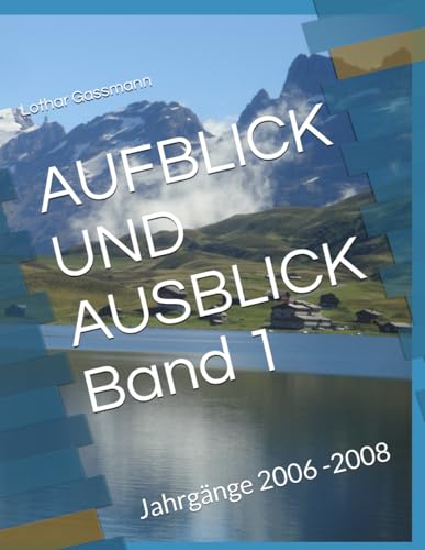 AUFBLICK UND AUSBLICK Band 1: Jahrgänge 2006 -2008