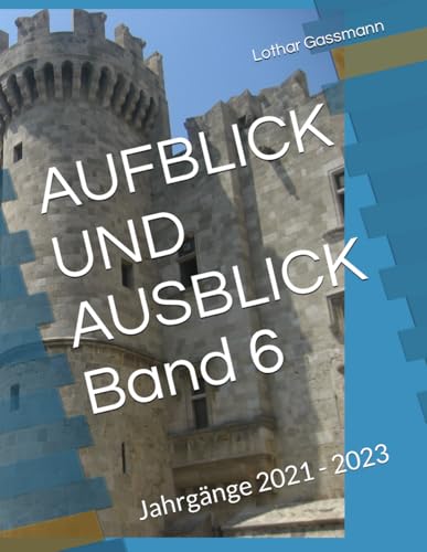 AUFBLICK UND AUSBLICK Band 6: Jahrgänge 2021 - 2023 von Independently published