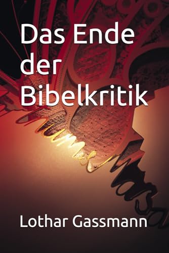 Das Ende der Bibelkritik Das Ende der Bibelkritik von Independently published