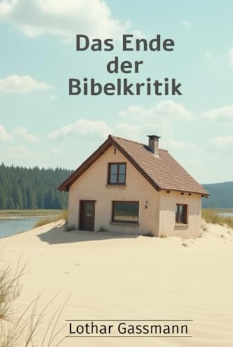 Das Ende der Bibelkritik Das Ende der Bibelkritik von Independently published