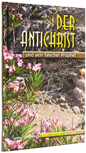 Der Antichrist: und sein falscher Prophet (Reihe Offenbarung)