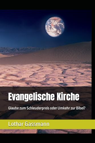 Evangelische Kirche: Glaube zum Schleuderpreis oder Umkehr zur Bibel? von Independently published