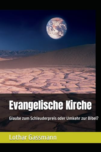 Evangelische Kirche: Glaube zum Schleuderpreis oder Umkehr zur Bibel? Evangelische Kirche: Glaube zum Schleuderpreis oder Umkehr zur Bibel?