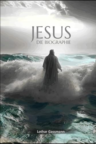 JESUS: Die Biographie JESUS: Die Biographie von Independently published