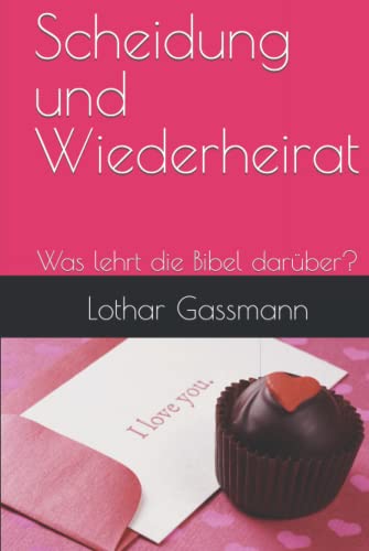 Scheidung und Wiederheirat: Was lehrt die Bibel darüber?