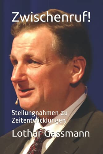 Zwischenruf!: Stellungnahmen zu Zeitentwicklungen von Independently published