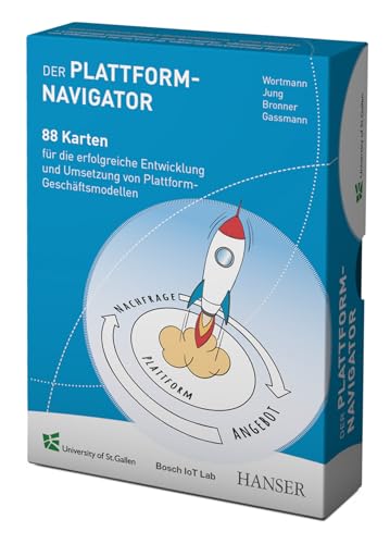 Der Plattform-Navigator: 88 Karten für die erfolgreiche Entwicklung und Umsetzung von Plattform-Geschäftsmodellen von Carl Hanser Verlag GmbH & Co. KG