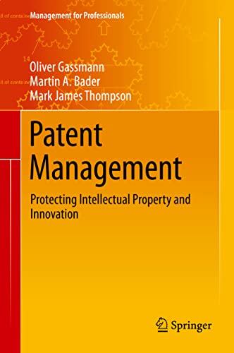 Patent Management: Protecting Intellectual Property and Innovation (Management for Professionals)