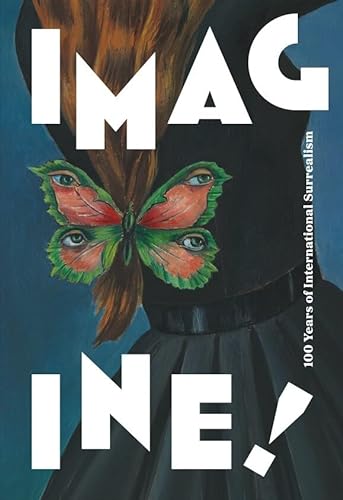 Imagine!: 100 jaar internationaal surrealisme von Ludion