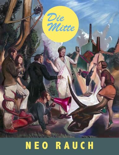Neo Rauch: die Mitte Neo Rauch: die Mitte von Uitgeverij Waanders & De Kunst