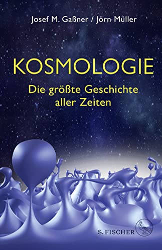Kosmologie: Die größte Geschichte aller Zeiten von S. FISCHER