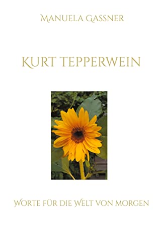 Kurt Tepperwein: Worte für die Welt von morgen von Books on Demand GmbH