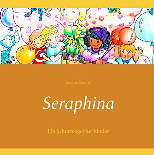 Seraphina: Ein Schutzengel für Kinder von Books on Demand GmbH