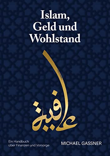 Islam, Geld und Wohlstand: Ein Handbuch über Finanzen und Vorsorge von tredition
