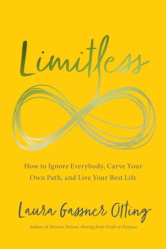 Limitless: How to Ignore Everybody, Carve your Own Path, and Live Your Best Life von Ideapress Publishing