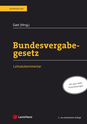 Bundesvergabegesetz: Leitsatzkommentar Bundesvergabegesetz: Leitsatzkommentar von LexisNexis Österreich