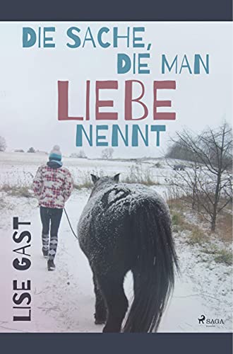 Die Sache, die man Liebe nennt von SAGA Books ¿ Egmont