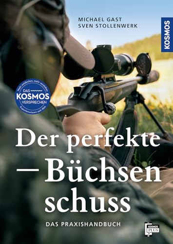 Der perfekte Büchsenschuss: Das Praxishandbuch: Das Einmaleins des Jagdhandwerks; erfolgreich Strecke machen; sicher schießen, sicher treffen Der perfekte Büchsenschuss: Das Praxishandbuch: Das Einmaleins des Jagdhandwerks; erfolgreich Strecke machen; sicher schießen, sicher treffen