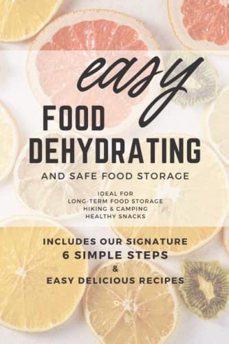 Easy Food Dehydrating and Safe Food Storage von Independently Published