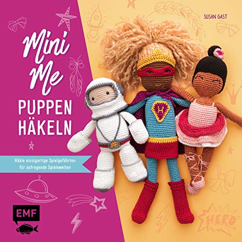 Mini Me Puppen häkeln: Häkle einzigartige Spielgefährten für aufregende Spielewelten: Superhelden, Unterwasser, Weltall und Ballett von Edition Michael Fischer / EMF Verlag