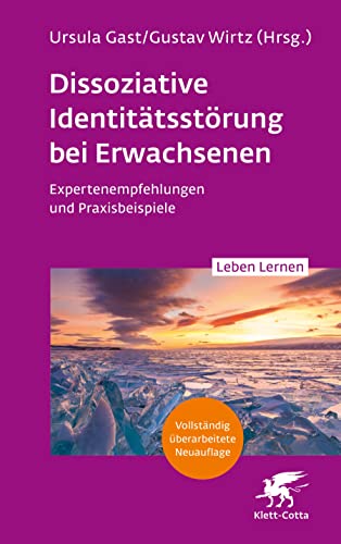 Dissoziative Identitätsstörung bei Erwachsenen (2. Aufl.) (Leben Lernen, Bd. 342): Expertenempfehlungen und Praxisbeispiele von Klett-Cotta