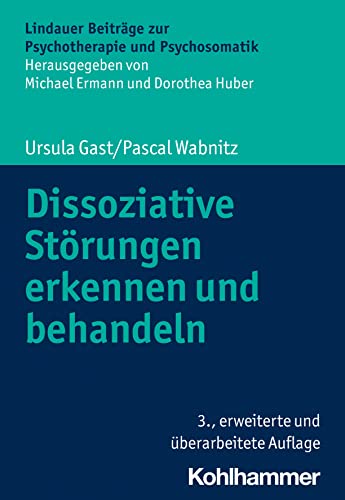 Dissoziative Störungen erkennen und behandeln (Lindauer Beiträge zur Psychotherapie und Psychosomatik) von Kohlhammer