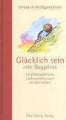 Glücklich sein mit Sisyphus: 24 philosophische Liebeserklärungen an das Leben