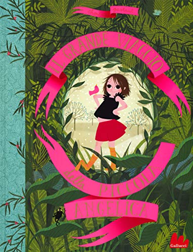 Il grande viaggio della piccola Angelica. Ediz. a colori (Illustrati) von Gallucci