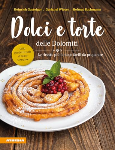 Dolci e torte delle Dolomiti: Le ricette più famose facili da preparare Dolci e torte delle Dolomiti: Le ricette più famose facili da preparare von Athesia-Tappeiner Verlag