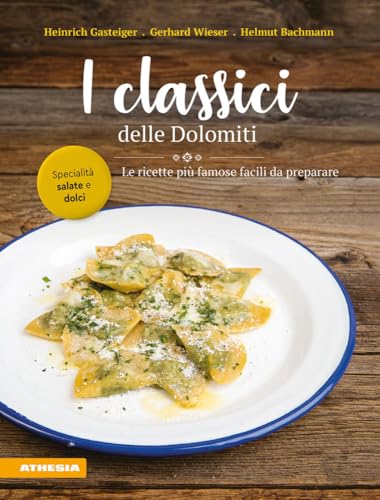I classici delle Dolomiti: Le ricette più famose facili da preparare I classici delle Dolomiti: Le ricette più famose facili da preparare von Athesia-Tappeiner Verlag