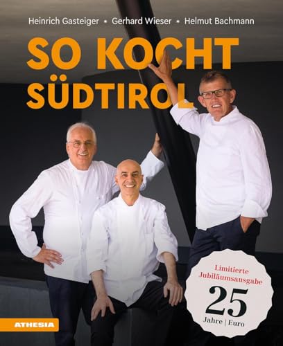 So kocht Südtirol - Limitierte Jubiläumsausgabe: Eine kulinarische Reise von den Alpen in den Süden (So genießt Südtirol: Ausgezeichnet mit dem ... (Gastronomische Akademie Deutschlands e.V.)) von Athesia-Tappeiner Verlag