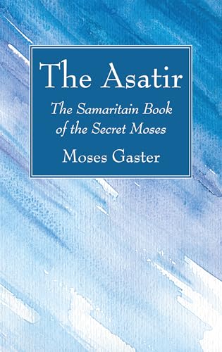 The Asatir: The Samaritain Book of the Secret Moses von Wipf & Stock Publishers