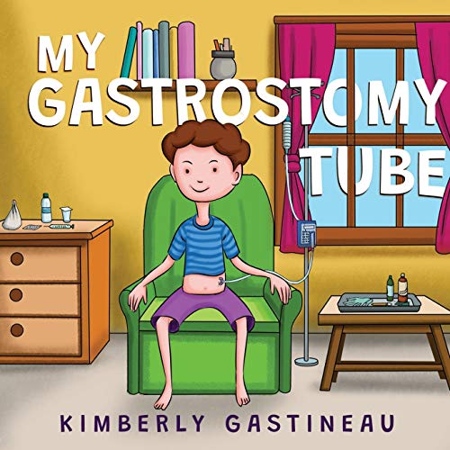 My Gastrostomy Tube My Gastrostomy Tube