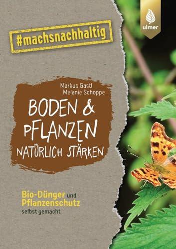 Boden & Pflanzen natürlich stärken: Bio-Dünger und Pflanzenschutz selbst gemacht. #machsnachhaltig (#machsnachhaltig: Für alle, die jetzt mit dem Weltretten anfangen.) Boden & Pflanzen natürlich stärken: Bio-Dünger und Pflanzenschutz selbst gemacht. #machsnachhaltig (#machsnachhaltig: Für alle, die jetzt mit dem Weltretten anfangen.)
