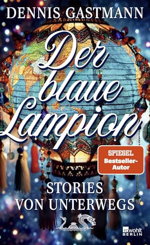 Der blaue Lampion: Stories von unterwegs | "Ein brillanter Beobachter." NDR Kultur Der blaue Lampion: Stories von unterwegs | "Ein brillanter Beobachter." NDR Kultur