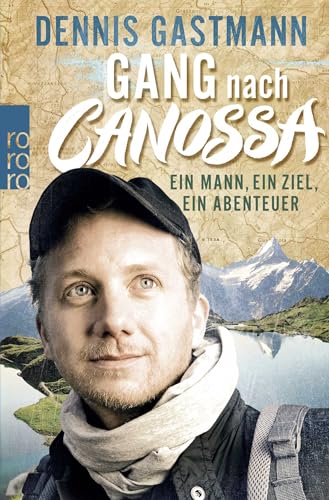 Gang nach Canossa: Ein Mann, ein Ziel, ein Abenteuer
