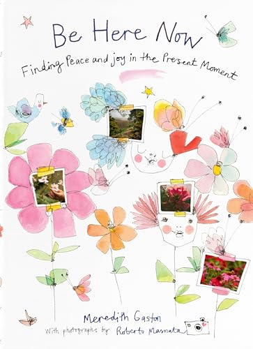 Be Here Now: Finding Peace and Joy in the Present Moment von Hardie Grant Books