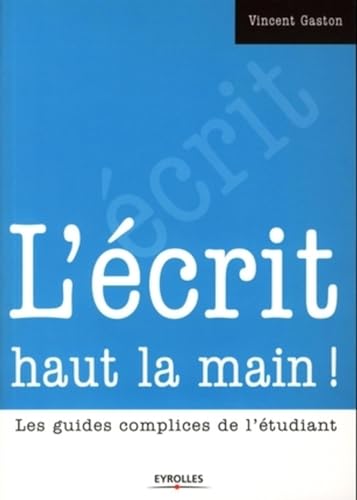 L'écrit haut la main !: Les guides complices de l'étudiant