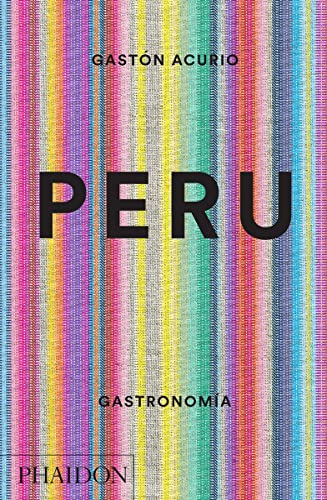 Peru. Gastronomia (Peru: The Cookbook) (Spanish Edition) von GASTÓN ACURIO