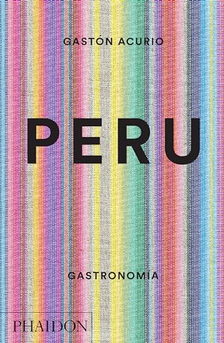 Peru. Gastronomia (Peru: The Cookbook) (Spanish Edition) von GASTÓN ACURIO