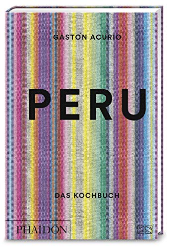Peru – Das Kochbuch: Über 500 authentische Rezepte für jeden Tag von Perus bekanntestem Küchenchef von Phaidon bei ZS