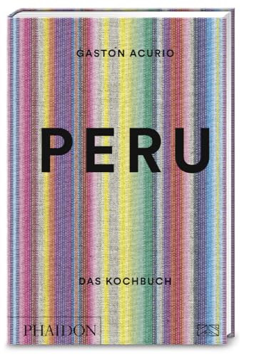 Peru – Das Kochbuch: Über 500 authentische Rezepte für jeden Tag von Perus bekanntestem Küchenchef von Phaidon bei ZS