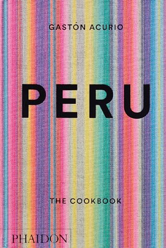 Peru: The Cookbook (Cucina, Band 0) von PHAIDON