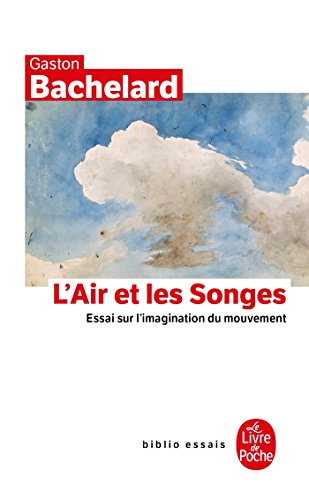 L'Air Et Les Songes: Essai Sur l'Imagination Du Mouvement (Biblio Essais) von Le Livre de Poche