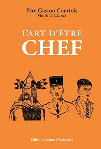 L´Art d´être chef von Editions Sainte-Madeleine
